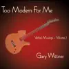 Gary Wittner - Too Modern for Me